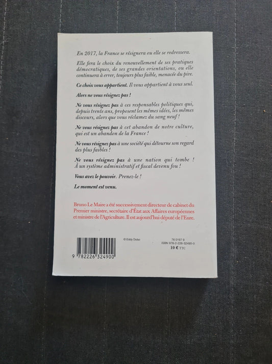ne vous résignez pas !
bruno le maire