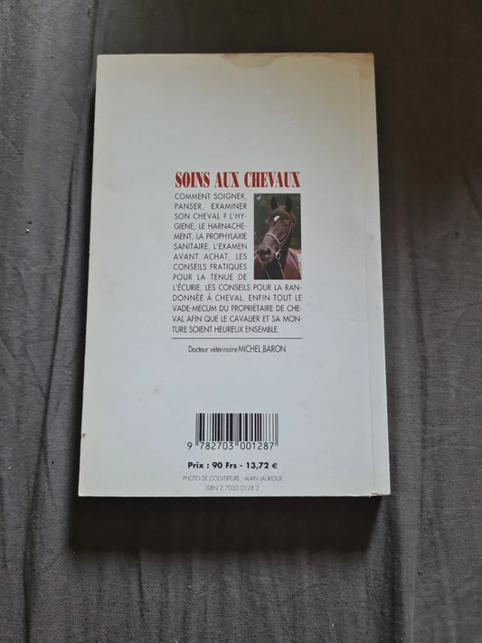 Les soins aux chevaux , Dr vétérinaire Michel Baron , Ed. Crepin Leblond