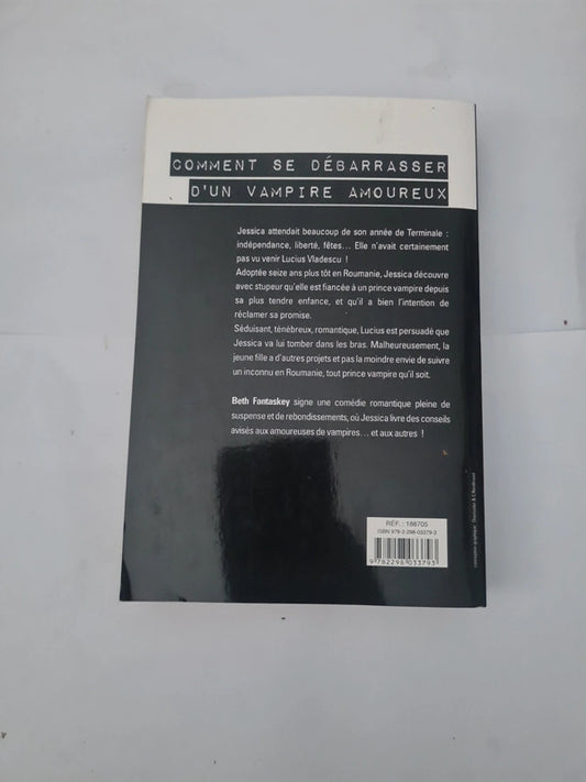 Comment se débarrasser d'un vampire Amoureux , Beth Fantaskey