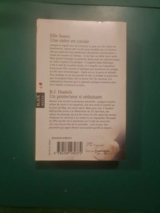 Elle James :
Une mère en cavale , B.J. Daniels
: Un protecteur si séduisant