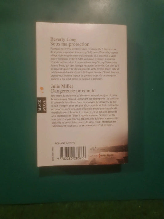 Beverly Long
: Sous ma protection , Julie Miller
: Dangereuse proximité