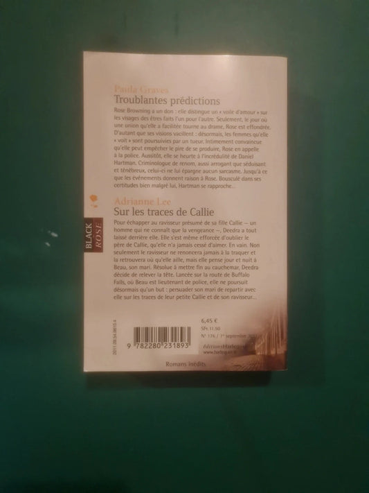 Paula Graves :
Troublantes prédictions , Adrianne Lee
: Sur les traces de Callie