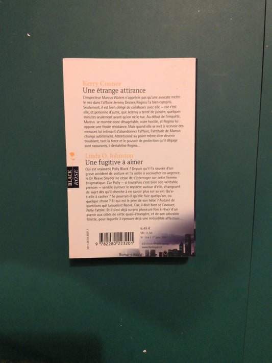 Kerry Connor
, Une étrange attirance , Linda O. Johnston ,
Une fugitive à aimer