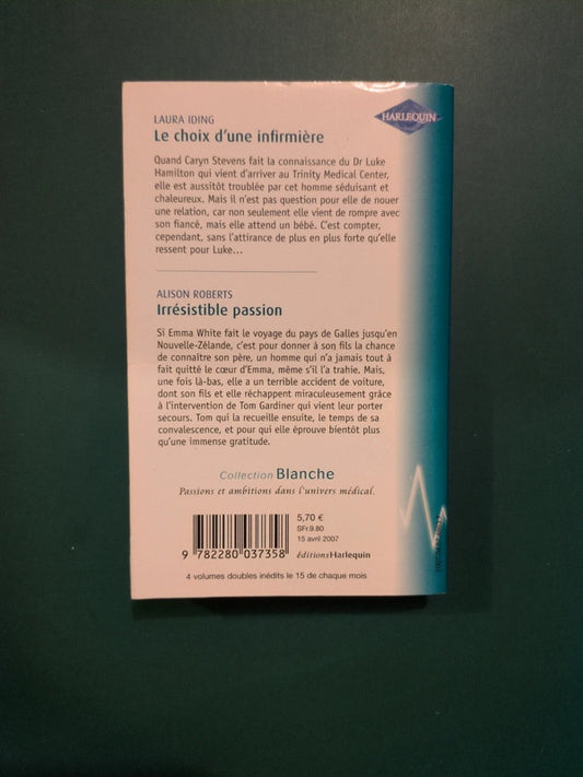 Le choix d'une infirmière , Laura Iding, Irrésistible passion , Alison Roberts