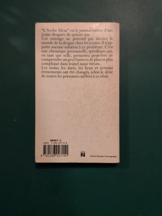 L'herbe bleue , journal intime d'une jeune droguée de quinze ans.