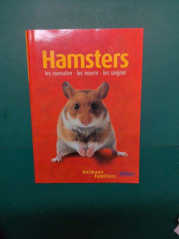 Hamsters : les connaître, les nourrir, les soigner