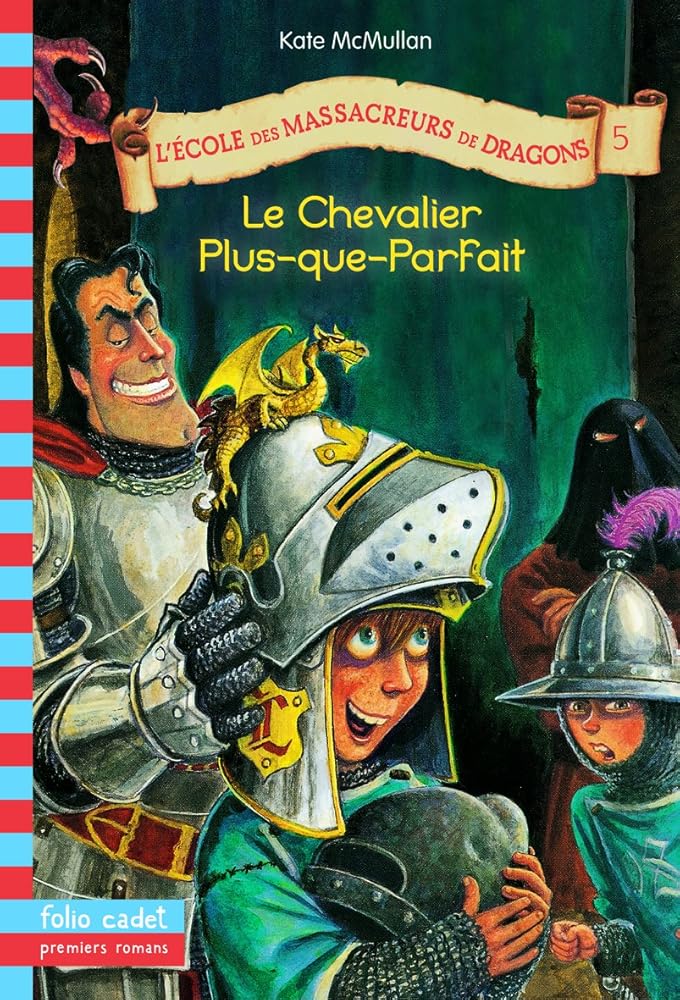 L'école des massacreurs de dragons, tome 5 : Le Chevalier Plus-que-parfait cover image