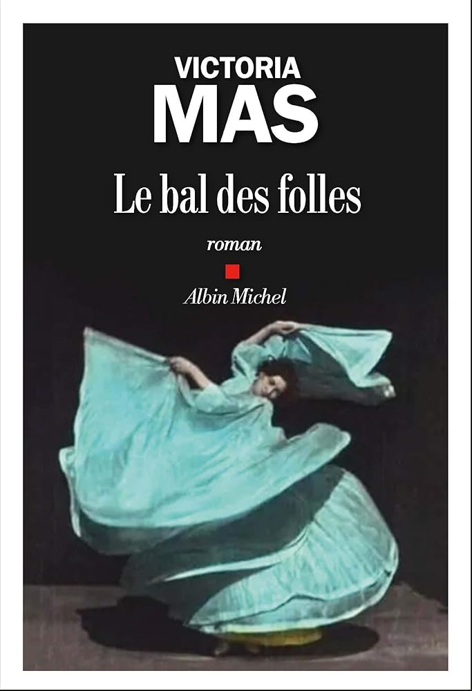 Le Bal des folles - Prix Renaudot des Lycéens 2019 cover image