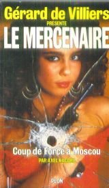 Coup de force a moscou : Le mercenaire N° 11 / Gérard de Villiers presente cover image