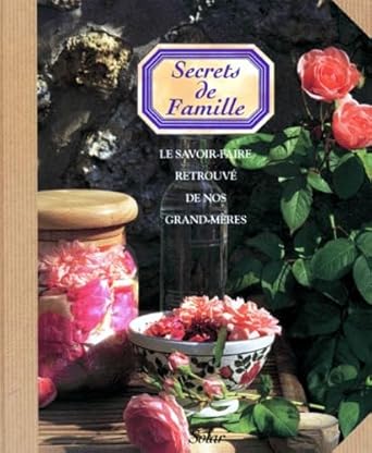 Secrets De Famille. Le Savoir-Faire Retrouve De Nos Grands-Meres cover image