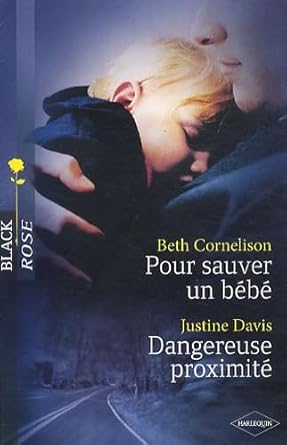 Pour sauver un bébé ; Dangereuse proximité cover image
