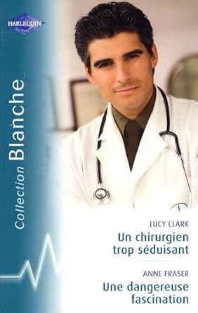 Un chirurgien trop séduisant ; Une dangereuse fascination cover image