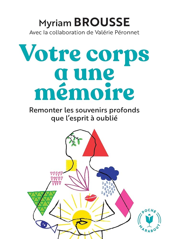 Votre corps a une mémoire: Remonter les souvenirs profonds que l'esprit a oublié cover image