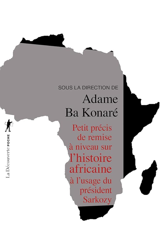 Petit précis de remise à niveau sur l'histoire africaine: à l'usage du président Sarkozy cover image