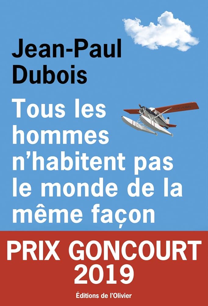 Tous les hommes n'habitent pas le monde de la même façon - Prix Goncourt 2019 cover image