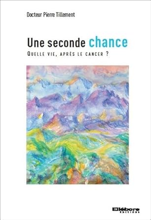 Une seconde chance - Quelle vie après le cancer ? cover image