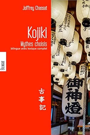 Le Kojiki Mythes choisis du Japon, bilingue avec lexique complet cover image