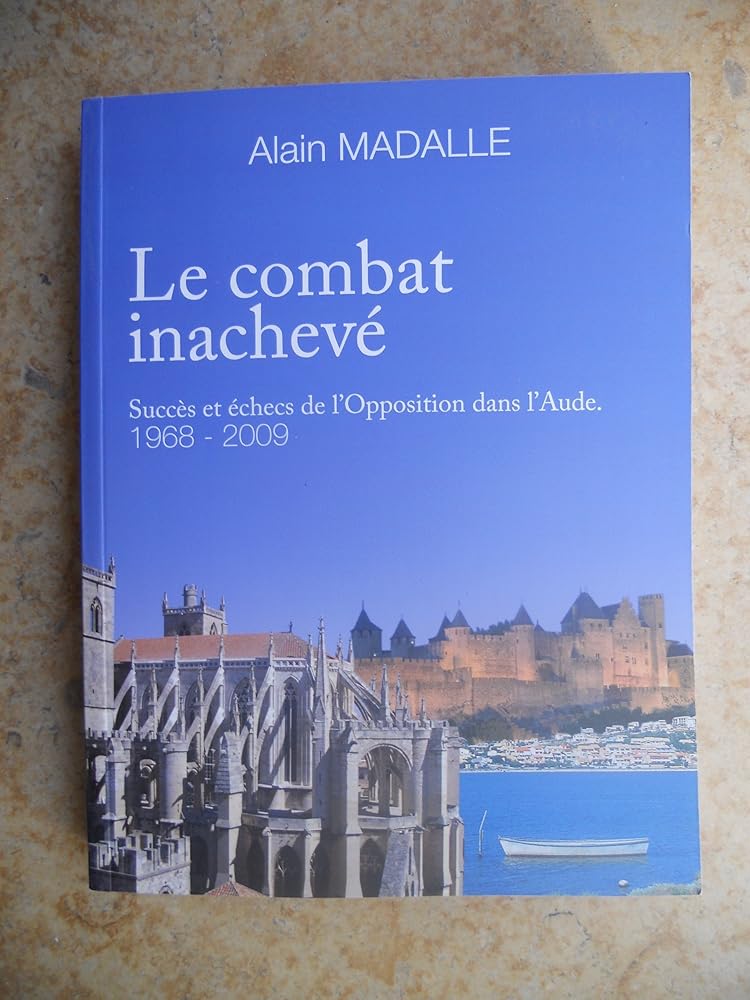 Le combat inachevé - Succès et échecs de l'opposition dans l'Aude - 1968 2009 cover image
