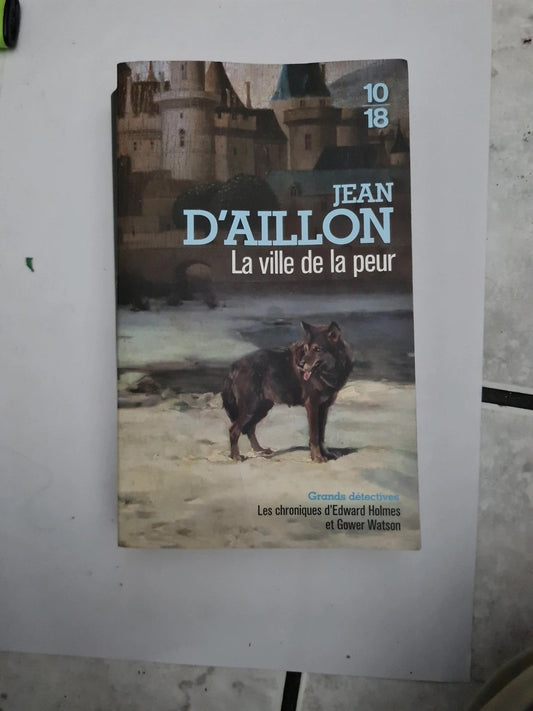 La ville de la peur , Jean d' Aillon 10-18