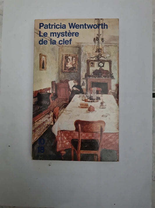 Le Mystère De La Clef - Patricia Wentworth 10-18