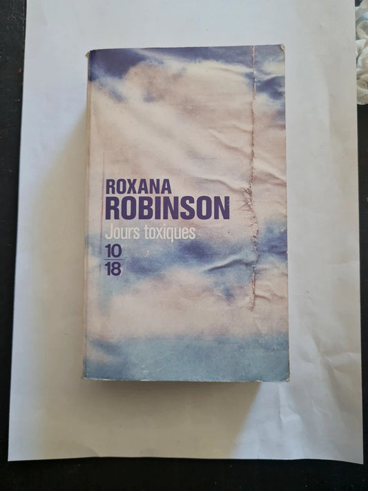 Jours toxiques,  Roxana Robinson , 10-18