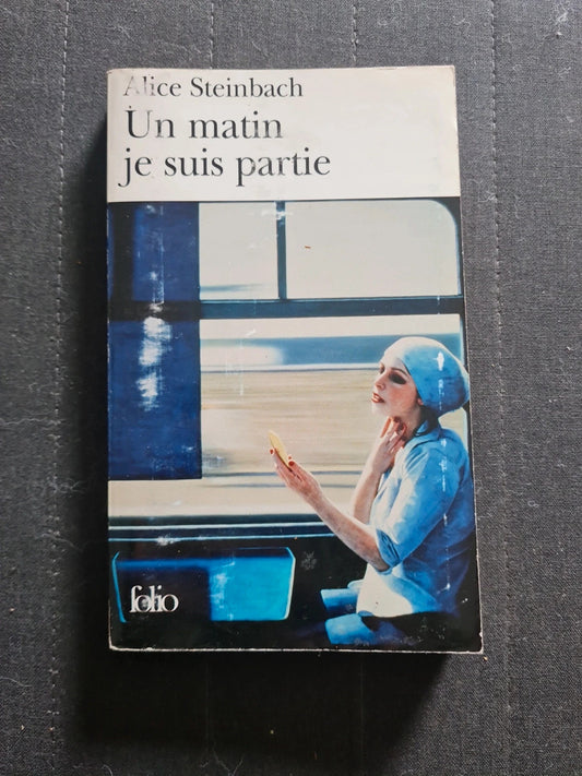 Un Matin Je Suis Partie - Voyages D'une Femme Indépendante - Alice Steinbach