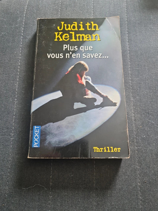 Plus Que Vous N'en Savez - judith kelman