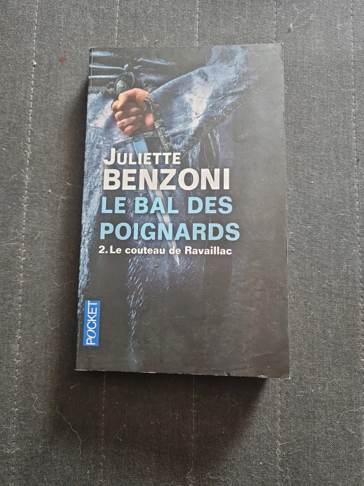 Le bal des poignards, tome 2 : Le couteau de Ravaillac, Juliette Benzoni
