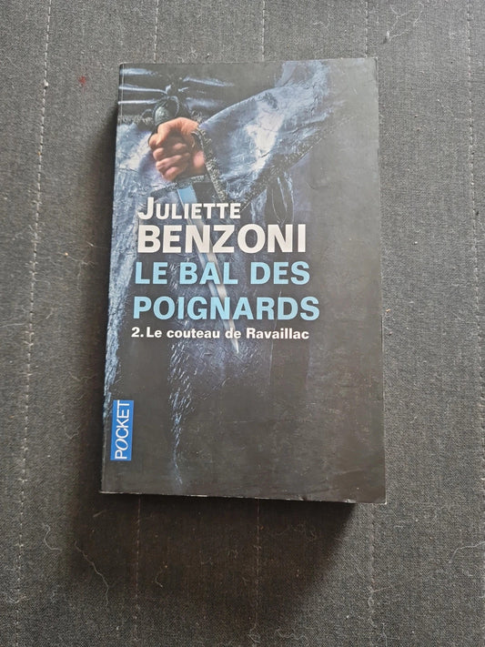 Le bal des poignards, tome 2 : Le couteau de Ravaillac, Juliette Benzoni
