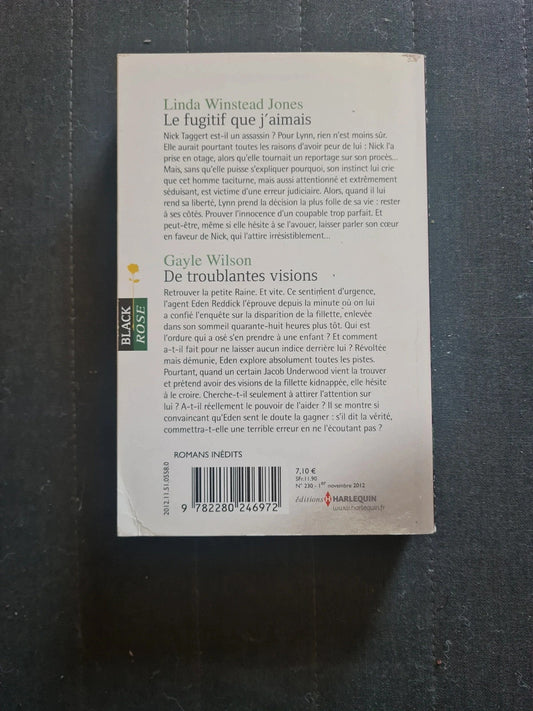 Le fugitif que j'aimais : Linda Winstead Jones ; De troublantes visions, Gayle Wilson