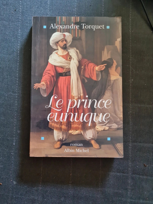 Le Prince Eunuque - Alexandre Torquet