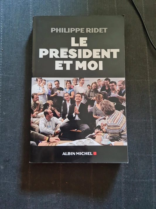 Le Président Et Moi - Philippe Ridet