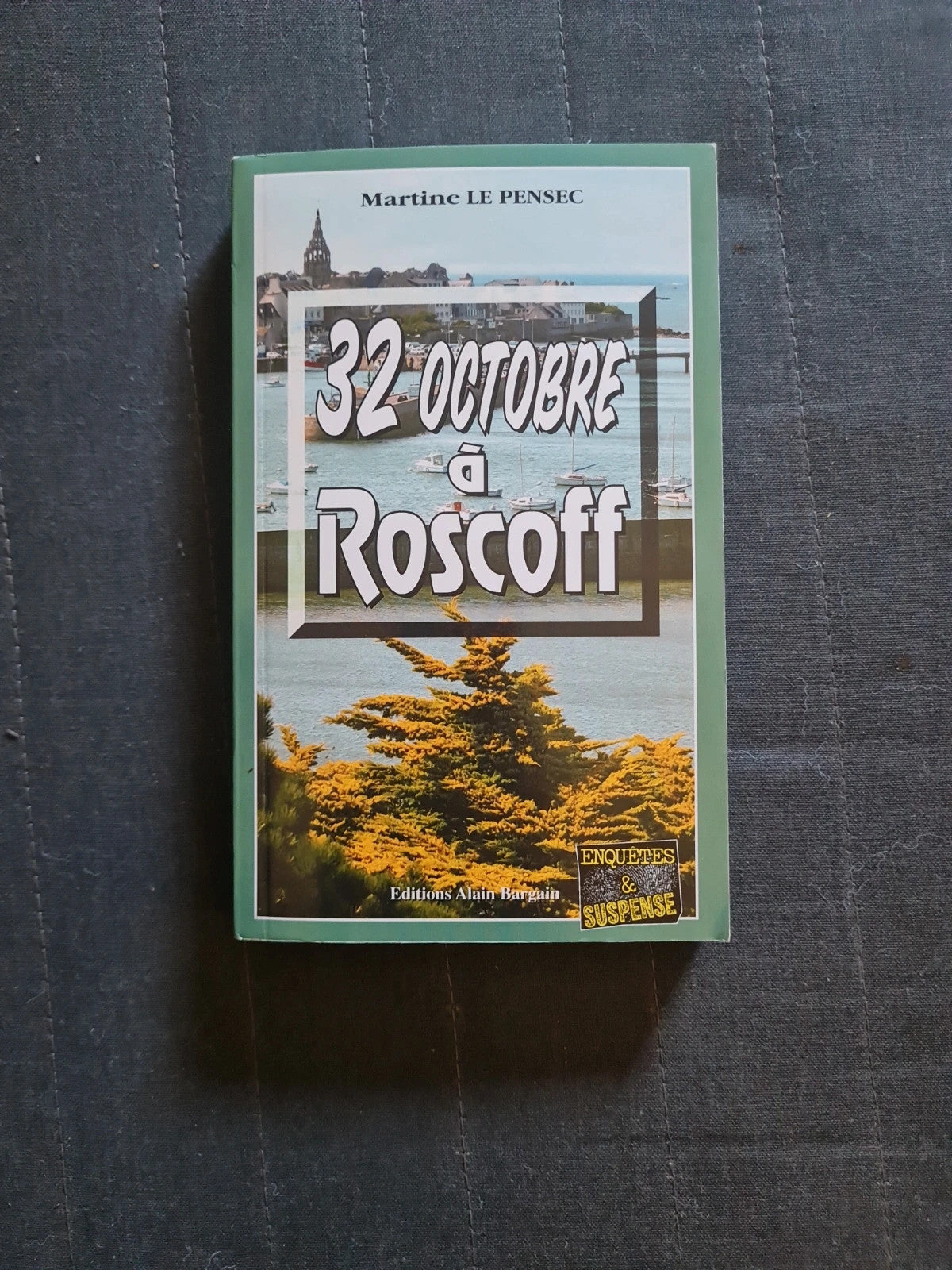 32 Octobre À Roscoff - Martine Le Pensec - Alain Bargain