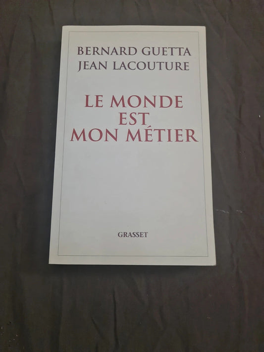 Le monde est mon métier
, Jean Lacouture , Bernard Guetta