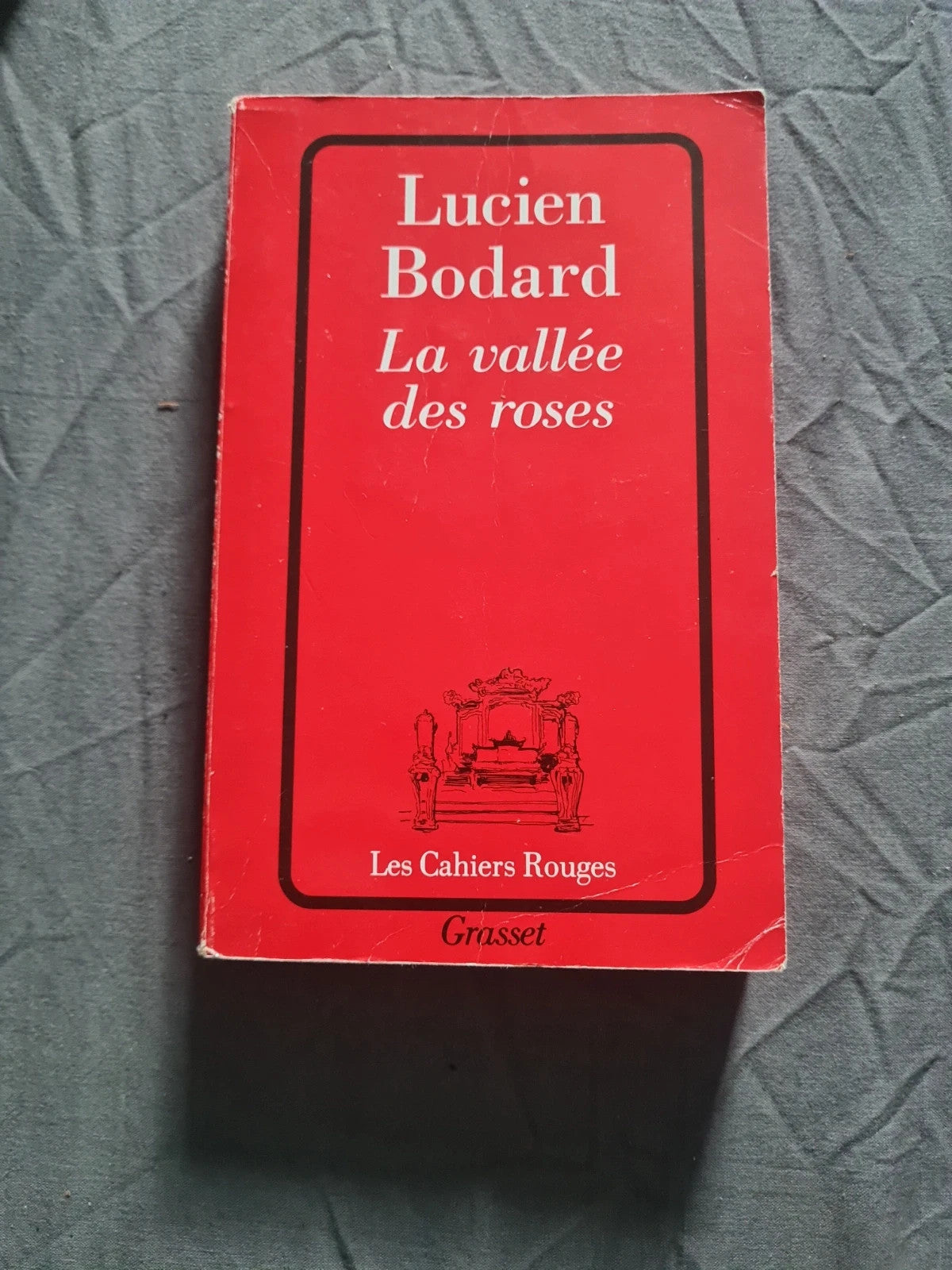 La Vallée Des Roses - Lucien Bodard -  Grasset - Les Cahiers Rouges