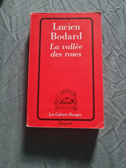 La Vallée Des Roses - Lucien Bodard -  Grasset - Les Cahiers Rouges