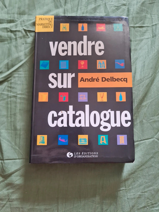 Vendre sur catalogue , Marketing direct , André Delbecq