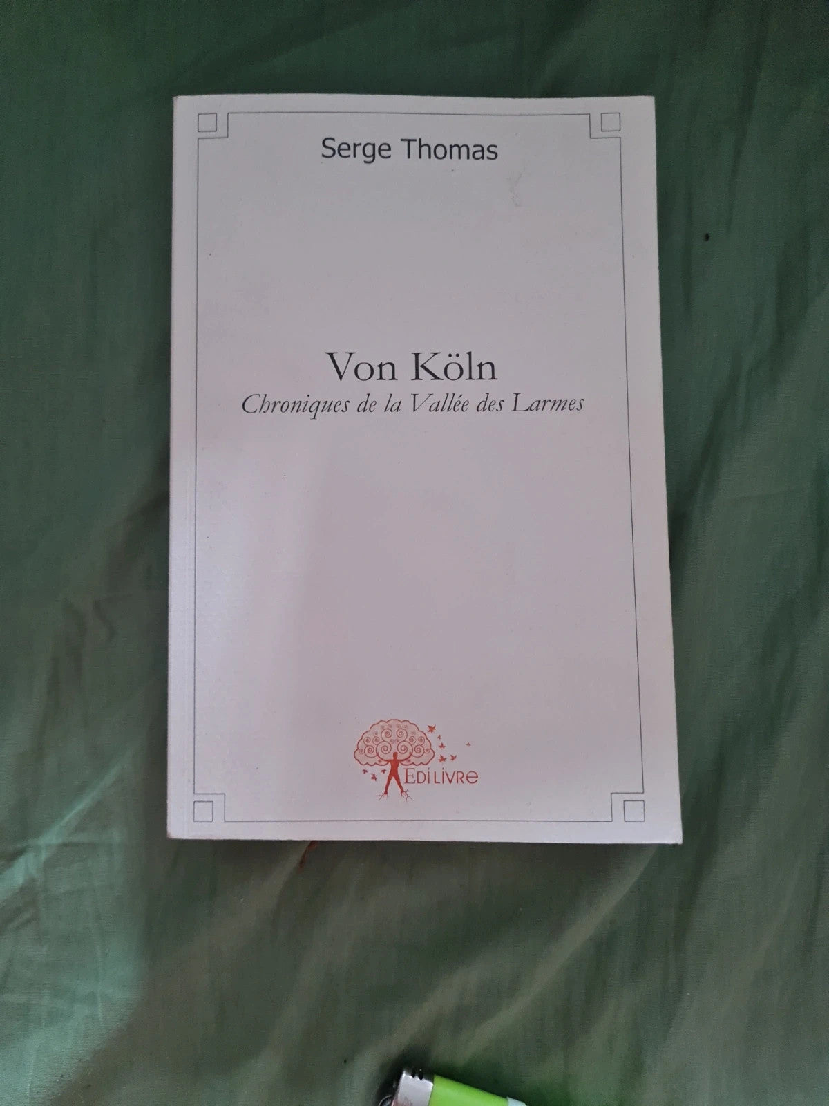 Von Köln , chroniques de la vallée des Larmes , Serge Thomas