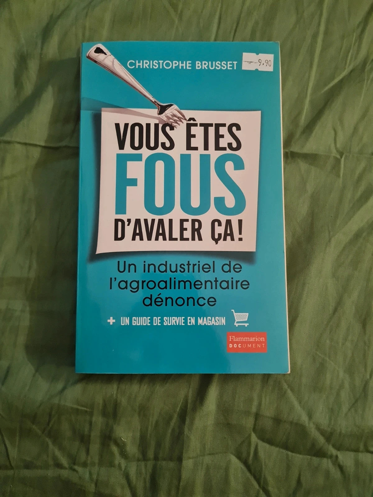 Vous êtes fous d'avaler ça ! Christophe Brusset , un industriel de l'agroalimentaire dénonce