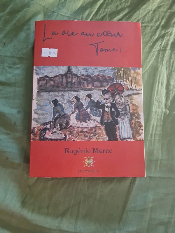 La vie au coeur Tome 1 , Eugénie Marec , Le Lys Bleu