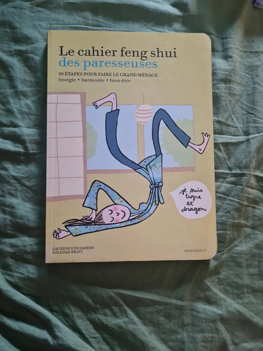 Le cahier feng shui des paresseuses , 30 étapes pour faire le grand ménage