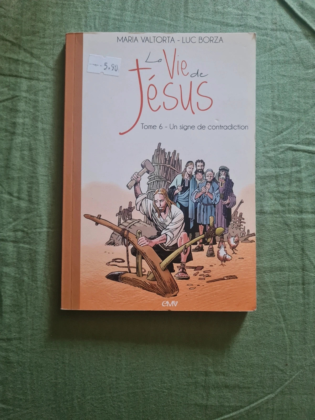 La vie de Jésus tome 6 , un signe de contradiction , Maria Valtorta , Luc Borza