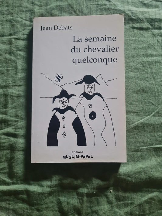 La semaine du chevalier quelconque , Jean Debats
