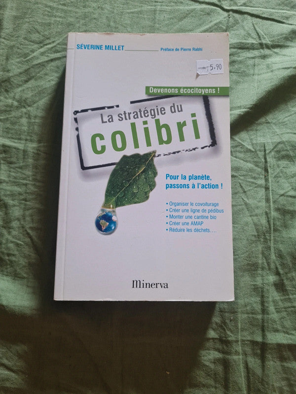 La stratégie du colibri, Severine Millet , préface Pierre Rabhi