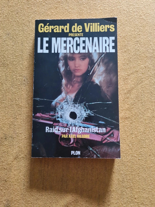Le mercenaire T6 raid sur l'Afghanistan, Gérard de Villiers , Axel Kilgore