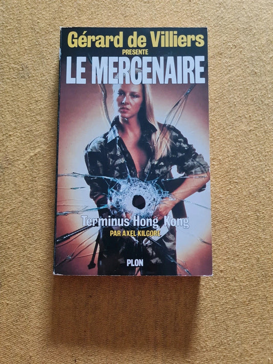 Le mercenaire T10 , terminus Hong Kong, Gérard de Villiers , Axel Kilgore