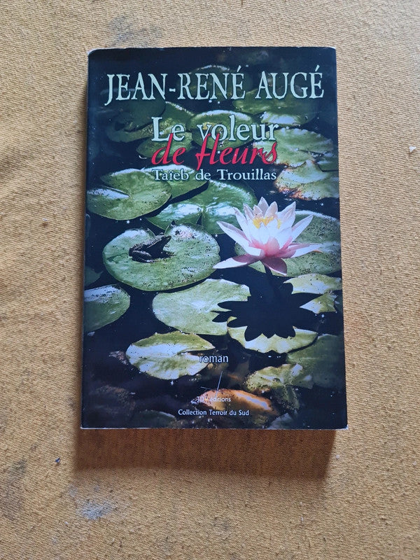 Le voleur de fleurs, Taïb de Trouillas , Jean René Augé