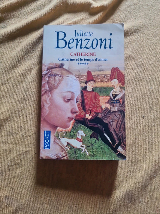 Catherine et le temps d'aimer,  Juliette Benzoni