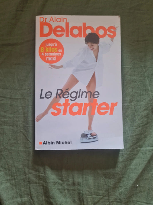 Le régime starter, Dr Alain Delabos