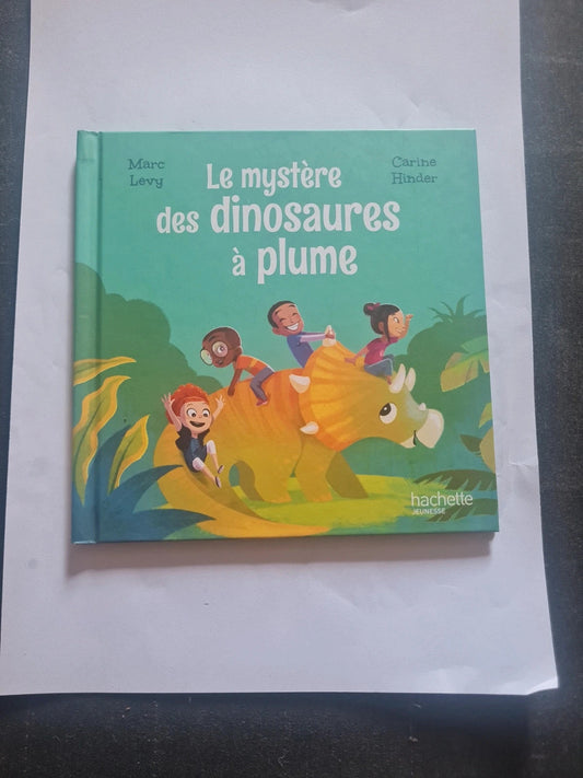 Le mystère des dinosaures à plume , Marc Lévy,  Carine Hinder